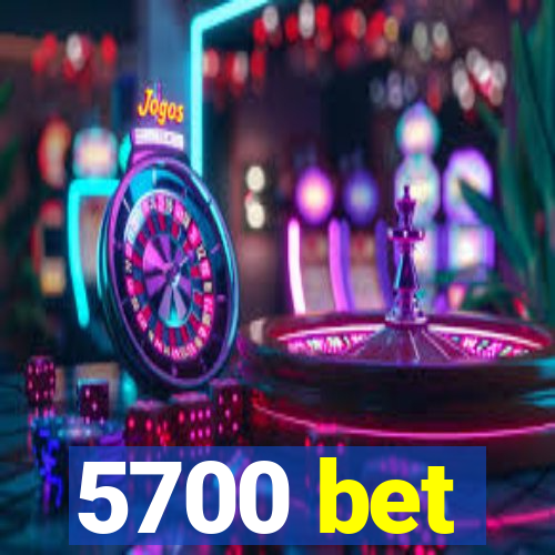 5700 bet